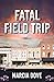 Fatal Field Trip (Maggie Mc...