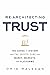 Re-Architecting Trust: The Curse of History and the Crypto Cure for Money, Markets, and Platforms