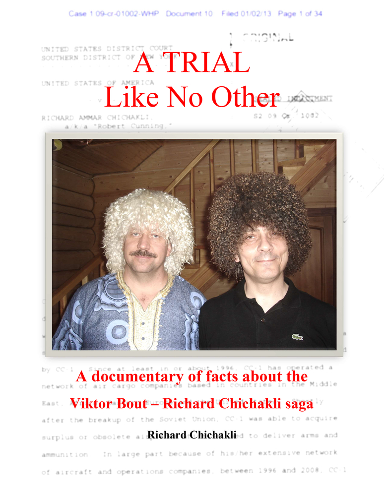 A Trial Like No Other: A documentary of Facts about the Richard Chichakli – Viktor Bout saga