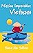 Mission Improbable: Vietnam...
