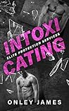 Book cover for Intoxicating (Elite Protection Services #1)