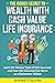 The Hidden Secret to Wealth with Cash Value Life Insurance by Shane Collins