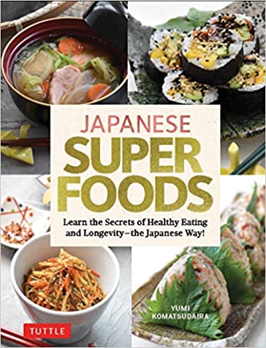 Japanese Superfoods: Learn the Secrets of Healthy Eating and Longevity - the Japanese Way!