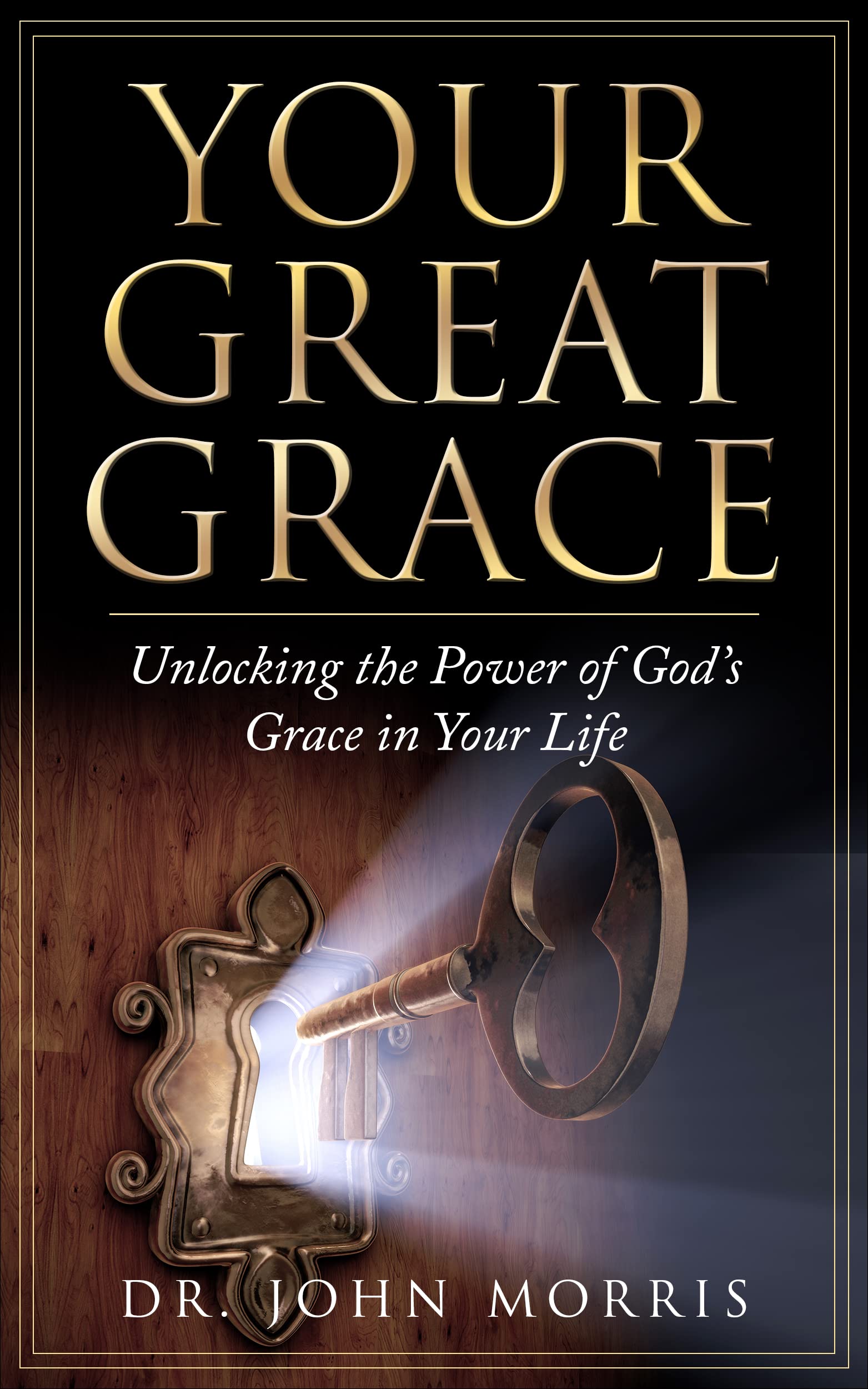 Your Great Grace: Unlocking the Power of God’s Grace in Your Life (Kindle Edition)