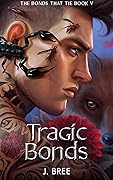 Tragic Bonds (The Bonds That Tie, #5)