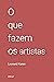 O que fazem os artistas