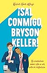 ¡Sal conmigo, Bryson Keller! by Kevin van Whye
