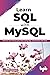 Learn SQL with MySQL: Retrieve and Manipulate Data Using SQL Commands with Ease (English Edition)