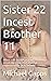 Sister 22 Incest Brother 11...