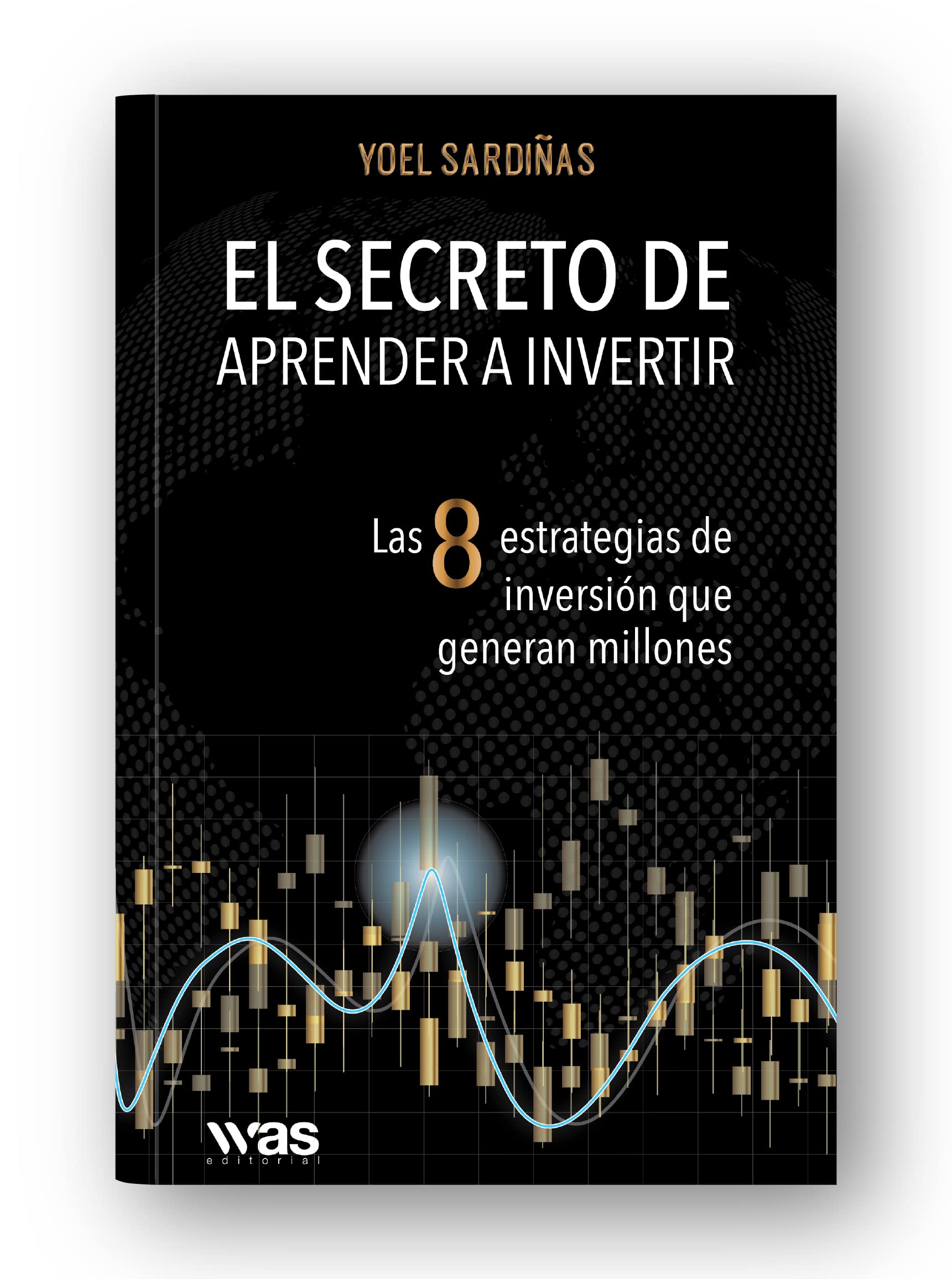 EL SECRETO DE APRENDER A INVERTIR: Las 8 estrategias de inversión que generan millones (Spanish Edition)