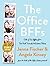 The Office BFFS: Tales of The Office from Two Best Friends Who Were There