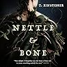 Nettle & Bone by T. Kingfisher