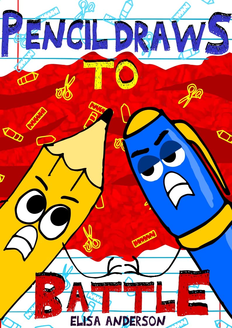 Pencil Draws To Battle – A Fun-Filled Early Reader Story Book for Preschool, Toddlers, Kindergarten and 1st Graders: An Interactive, Easy to Read Tale ... ages 3 to 5 upwards (The Drawing Pencil)