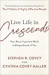 Book cover for Live Life in Crescendo: Your Most Important Work Is Always Ahead of You (The Covey Habits Series)