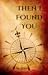Then I Found You by Marion Rhines