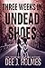 Three Weeks in Undead Shoes...