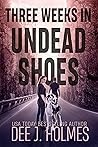 Three Weeks in Undead Shoes by Dee J. Holmes