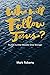 Who Will Follow Jesus?: Stu...