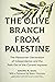 The Olive Branch from Palestine: The Palestinian Declaration of Independence and the Path Out of the Current Impasse