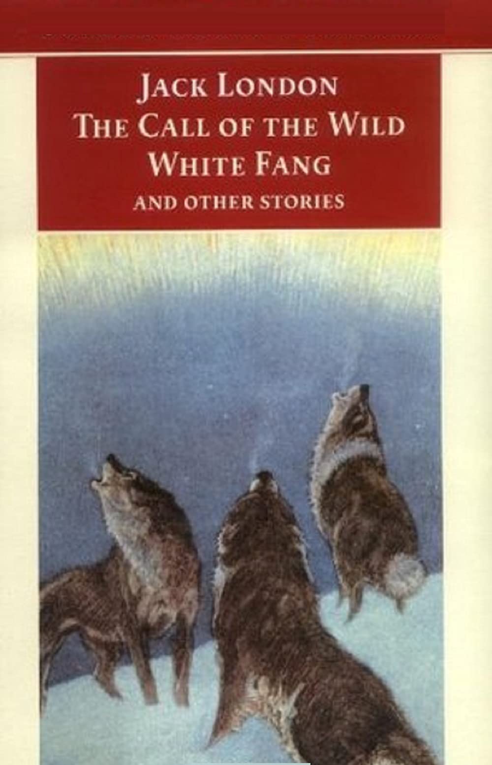 The Call of the Wild, White Fang and Other Stories