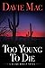 Too Young To Die: A Blake Moran Novel