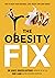 The Obesity Fix: How to Beat Food Cravings, Lose Weight and Gain Energy