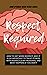 Respect Required: How to Ge...