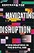 Navigating Disruption by Bertrand Teo Navigating Disruption by Bertrand Teo