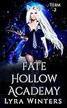 Book cover for Fate Hollow Academy: Term 2 (Fate Hollow Academy, #2)