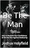 Be The Man: How t...
