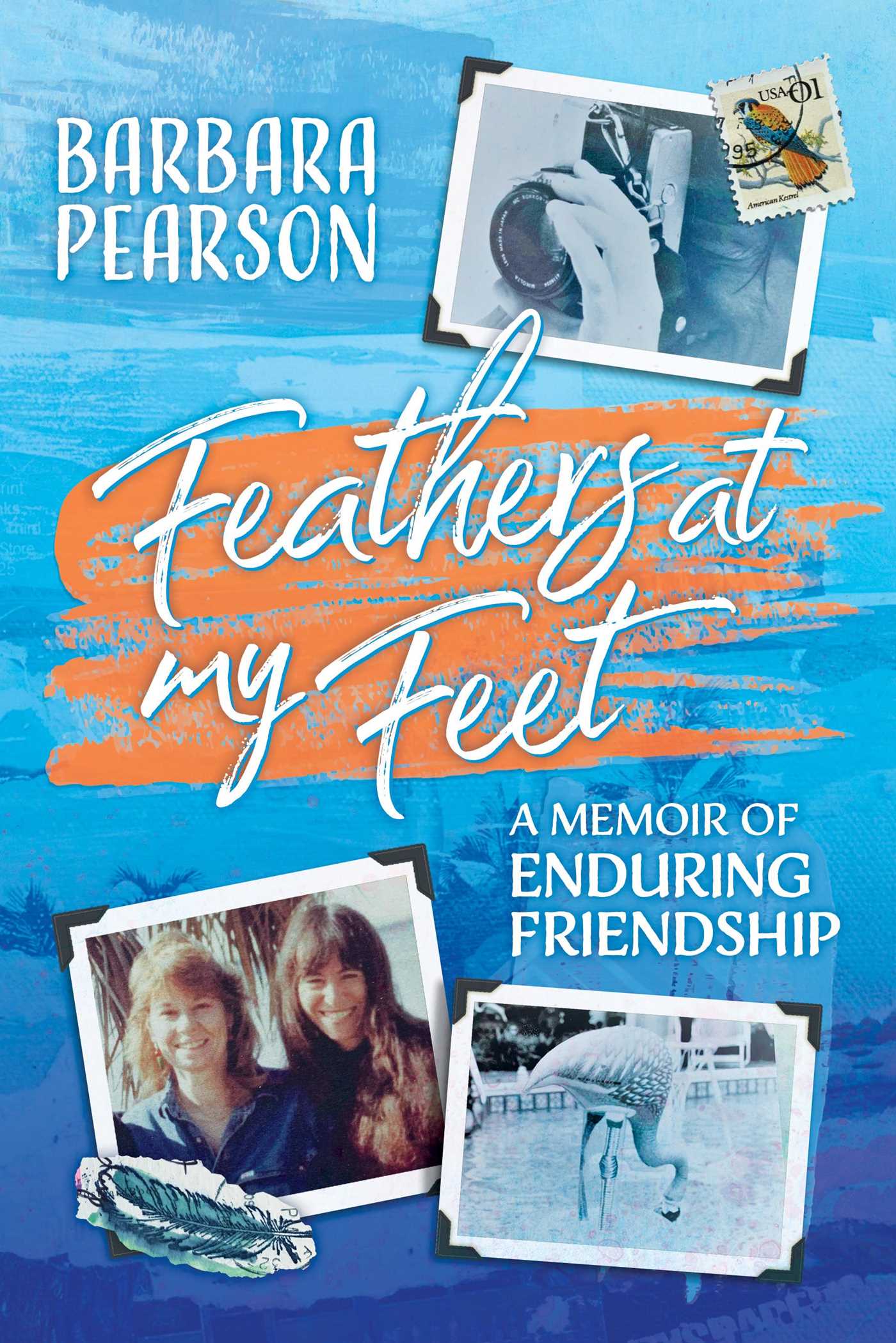 Feathers At My Feet: A Memoir of Enduring Friendship