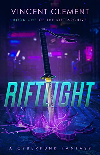 Riftlight: A Cyberpunk Fantasy (The Rift Archive Book 1)