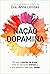 Nação Dopamina: Por que o Excesso de Prazer Está Nos Deixando Infelizes e o que Podemos Fazer Para Mudar