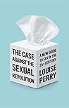 The Case Against the Sexual Revolution: A New Guide to Sex in the 21st Century Book cover for The Case Against the Sexual Revolution: A New Guide to Sex in the 21st Century