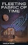 Fleeting Fabric of Time