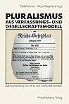 Pluralismus als Verfassungs- und Gesellschaftsmodell: Zur politischen Kultur in der Weimarer Republik (German Edition) Pluralismus als Verfassungs- und Gesellschaftsmodell: Zur politischen Kultur in der Weimarer Republik (German Edition)