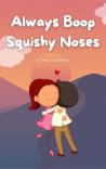 Always Boop Squishy Noses by Matt Lillywhite Always Boop Squishy Noses by Matt Lillywhite