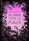 De donde viene la magia by Patricia Macías García
