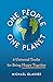 One People One Planet: 6 Universal Truths for Being Happy Together