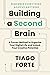 Building a Second Brain: A Proven Method to Organize Your Digital Life and Unlock Your Creative Potential