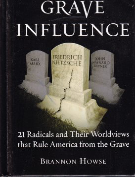 Grave Influence: 21 Radicals and Their Worldviews That Rule America From the Grave
