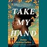 Take My Hand by Dolen Perkins-Valdez