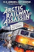 The Arctic Railway Assassin (Adventures on Trains, #6)