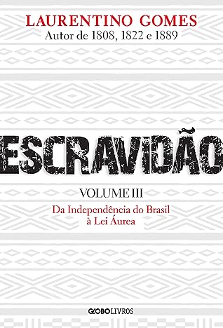 Escravidão - Volume 3: Da Independência do Brasil à Lei Áurea (Portuguese Edition)