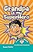 Grandpa is My Superhero: I ...