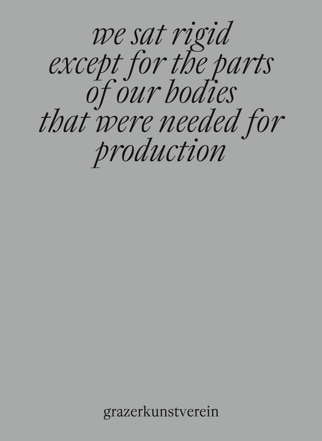 we sat rigid except for the parts of our bodies that were needed for production