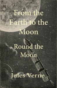 From the Earth to the Moon / Round the Moon