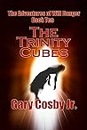 The Trinity Cubes: The Adventures of Will Danger The Trinity Cubes: The Adventures of Will Danger
