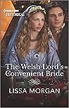 The Welsh Lord's Convenient Bride by Lissa Morgan