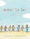 What To Say When You Don't Know What To Say